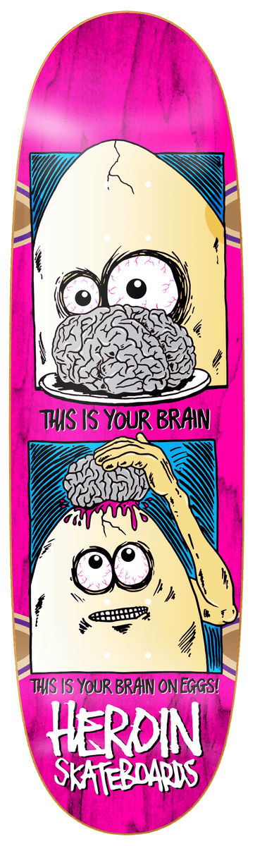 Heroin | 9.5" Brain On Eggs Deck